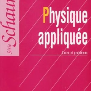 Série schaum Physique Appliquée Cours Et Problemes 640 problèmes résolus
