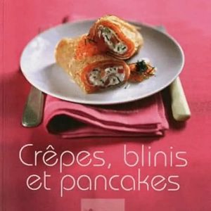 ­Crêpes, blinis et pancakes