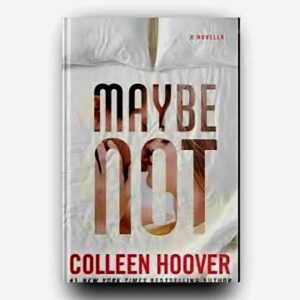 Maybe Not        Colleen Hoover 