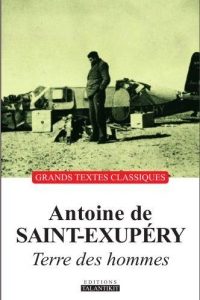Grands textes classiques     Antoine de Saint-Exupéry     Terre des hommes