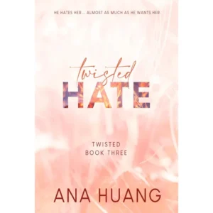 Twisted HATE ( Book Three)  By ANA HUANG