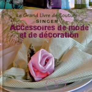 Le Grand Livre de Couture  SINGER  Accessoires de mode et de décoration    Eva-Maria Heller