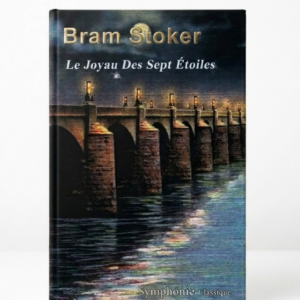 Le Joyau des Sept Étoiles             Bram Stoker, l&rsquo;auteur du célèbre Dracula