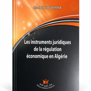 Les instruments juridiques de la régulation économique en Algérie   Auteur  Rachid Zouaimia  Auteur  دار بلقيس 