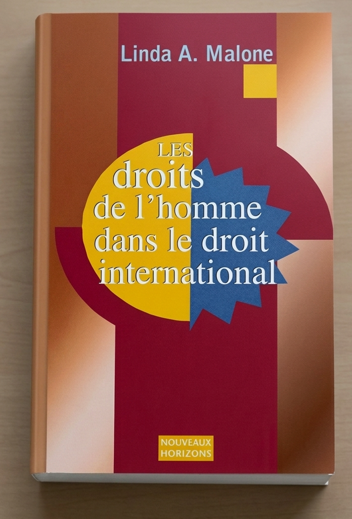 Les droits de l'homme dans le droit international Linda A. Malone Nouveaux Horizons